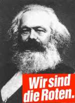 Porträt: Karl Marx, Aufschrift: »Wir sind die Roten.«.